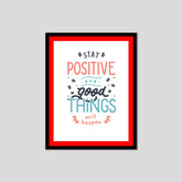 Stay And Positive Good Things Will Happen Premium Motivational Quotes Photo Frame